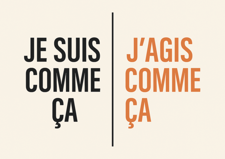 La différence entre je suis comme ça et j'agis comme ça